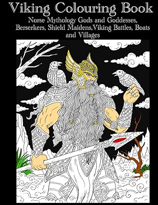 Viking Coloring Book: Norse Mythology, Gods and Goddess, Berserkers, Viking Battles, Shield Maidens, Boats and Villages (Adult Coloring Pages)