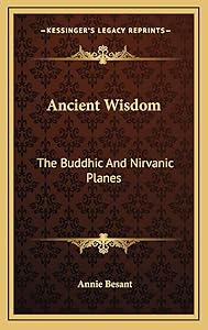 Ancient Wisdom: The Buddhic And Nirvanic Planes