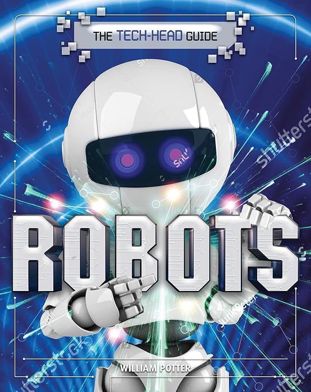 Robots (Tech-head Guide) by William Potter