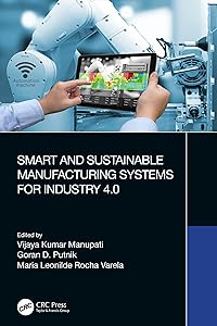 Smart and Sustainable Manufacturing Systems for Industry 4.0 by Vijaya Kumar Manupati