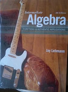 Intermediate Algebra: Functions & Authentic Applications plus MyMathLab/MyStatLab Student Access Code Card (4th Edition)