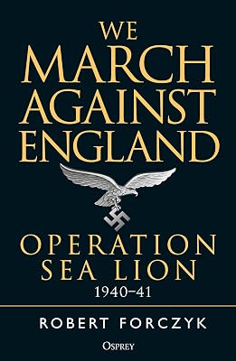 We March Against England: Operation Sea Lion, 1940–41