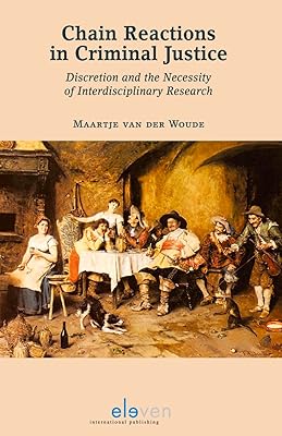 Chain Reactions in Criminal Justice: Discretion and the Necessity of Interdisciplinary Research
