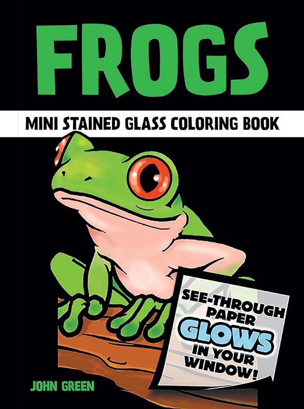 Frogs Mini Stained Glass Coloring Book (Dover Little Activity Books: Animals) by John Green