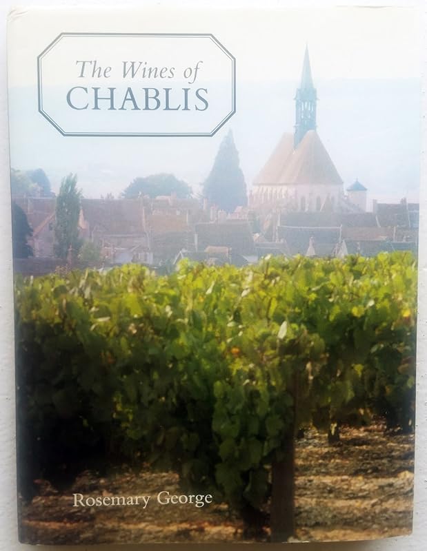 The Wines of Chablis and the Yonne by Rosemary George