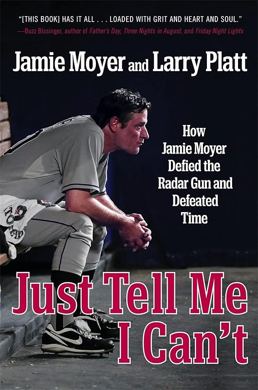Just Tell Me I Can't by Jamie Moyer