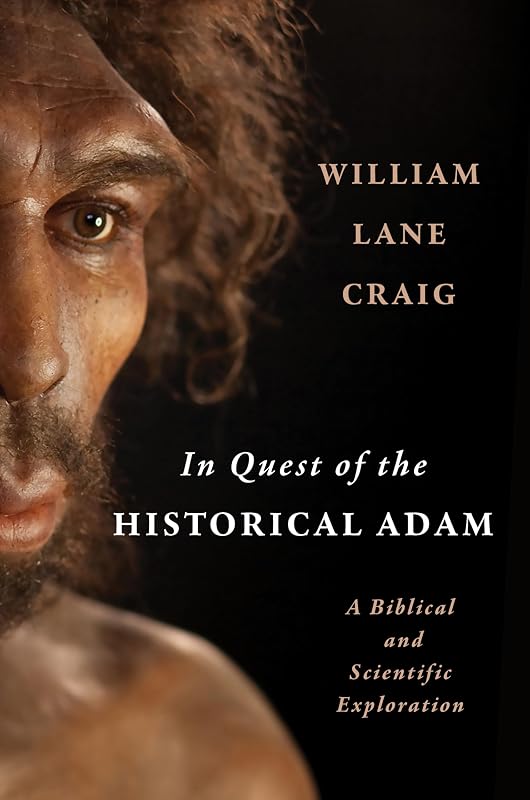 In Quest of the Historical Adam: A Biblical and Scientific Exploration by William Lane Craig