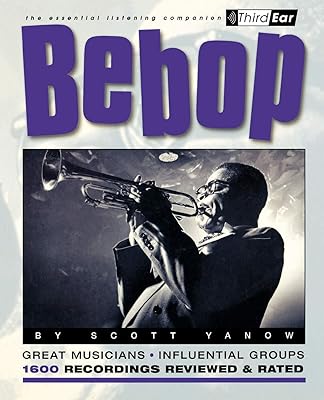 Bebop : Third Ear - The Essential Listening Companion