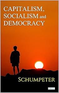 Capitalism, Socialism and Democracy - Schumpeter by Joseph A. Schumpeter