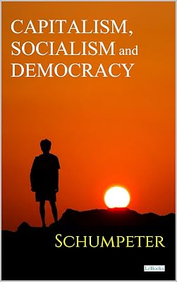 Capitalism, Socialism and Democracy - Schumpeter