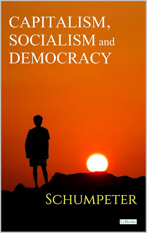 Capitalism, Socialism and Democracy - Schumpeter by Joseph A. Schumpeter