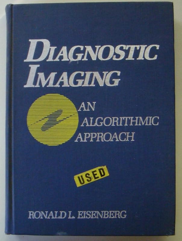 Diagnostic Imaging: An Algorithmic Approach by Ronald L. Eisenberg