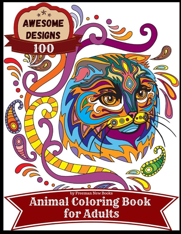 Awesome designs 100 animal coloring book for adults: Anti-stress Adult Coloring Book with Awesome and Relaxing Beautiful Animals Designs for Men and Women Coloring Pages by Freeman New Books