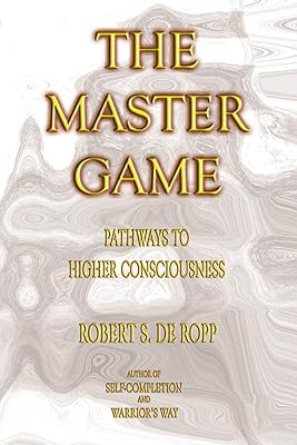 The Master Game: Pathways to Higher Consciousness (Consciousness Classics)