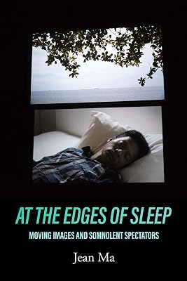 At the Edges of Sleep: Moving Images and Somnolent Spectators