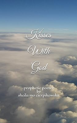 KISSES WITH GOD: Prophetic Poetry