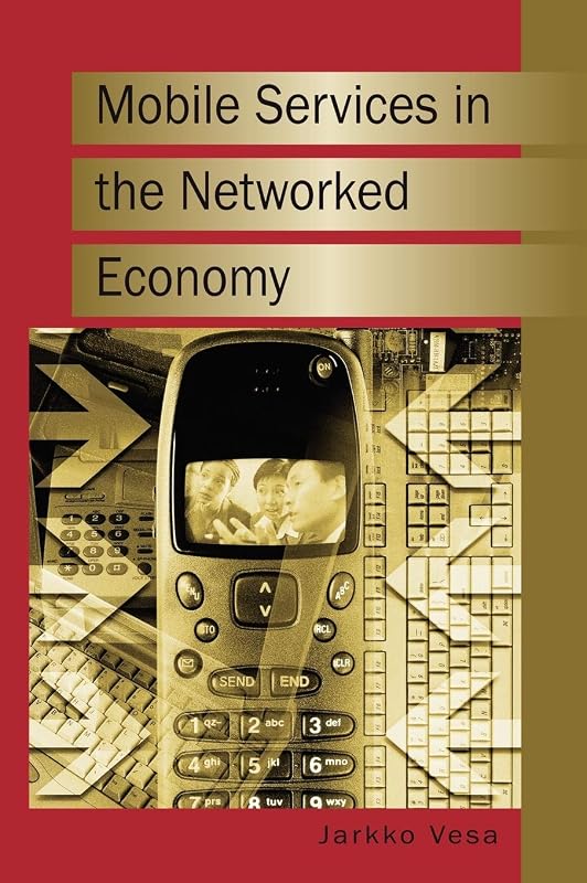Mobile Services in the Networked Economy by Jarkko Vesa