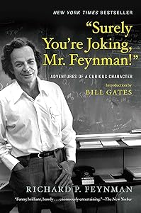 “Surely You’re Joking, Mr. Feynman!”: Adventures of a Curious Character