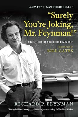 “Surely You’re Joking, Mr. Feynman!”: Adventures of a Curious Character