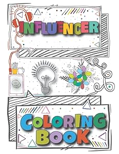 Influencer Coloring Book: A Versatile, Humorous, Anti Stress Adult Coloring Book Gift For Influencer