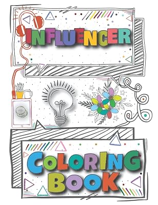 Influencer Coloring Book: A Versatile, Humorous, Anti Stress Adult Coloring Book Gift For Influencer