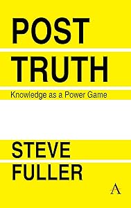Post-Truth: Knowledge As A Power Game (Key Issues in Modern Sociology Book 1)