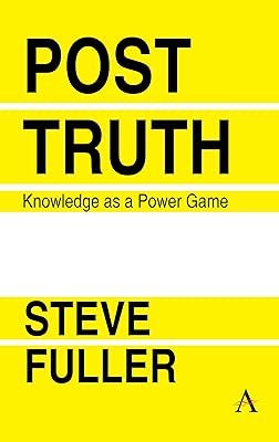 Post-Truth: Knowledge As A Power Game (Key Issues in Modern Sociology Book 1)
