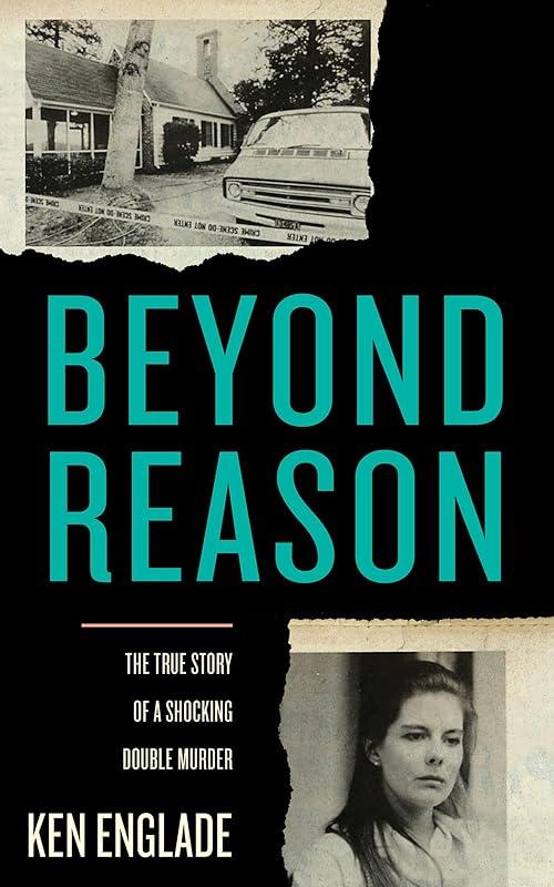 Beyond Reason: The True Story of a Shocking Double Murder by Ken Englade