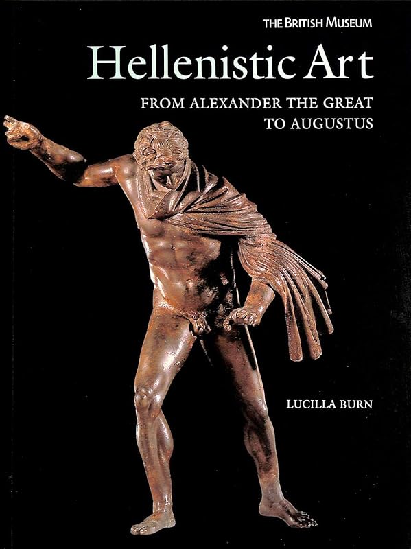 Hellenistic Art from Alexander the Great to Augustus /anglais by BURN LUCILLA