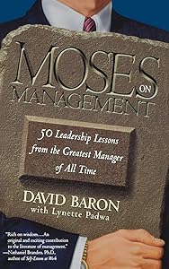 Moses on Management: 50 Leadership Lessons from the Greatest Manager of All Time