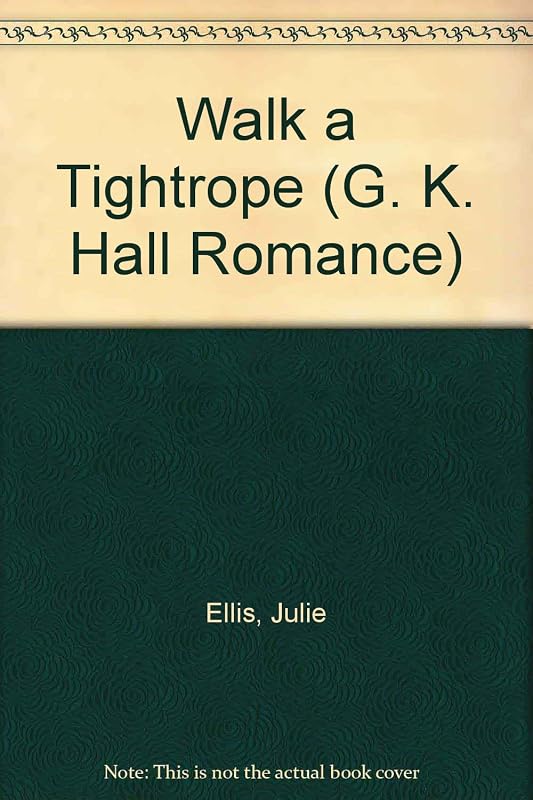 Walk a Tightrope (G K Hall Large Print Romance Series) by Julie Ellis