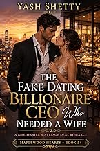 The Fake Dating Billionaire CEO Who Needed a Wife: A Billionaire Marriage Deal Romance (Maplewood Hearts Book 54)