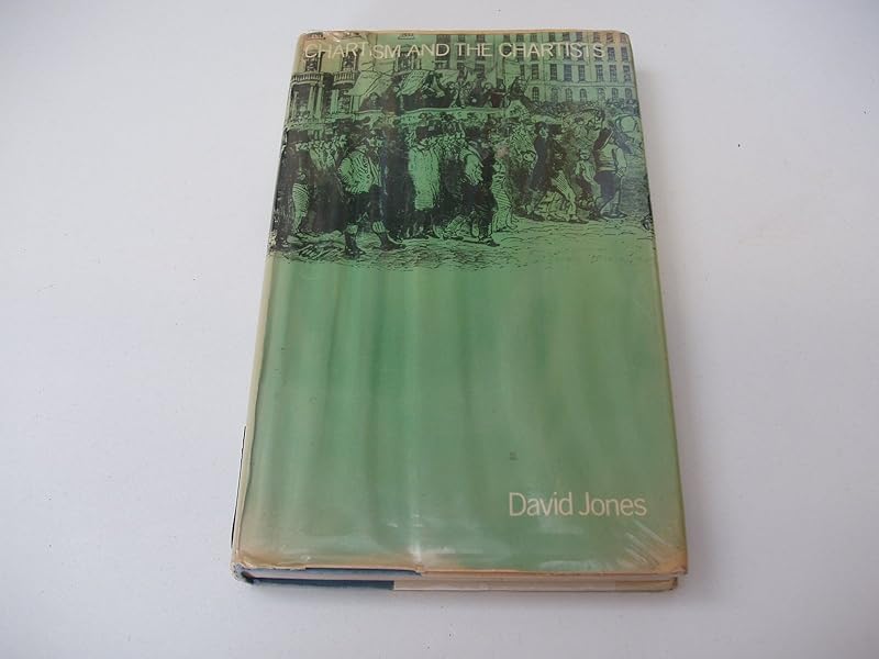 Chartism and the Chartists by David Jones