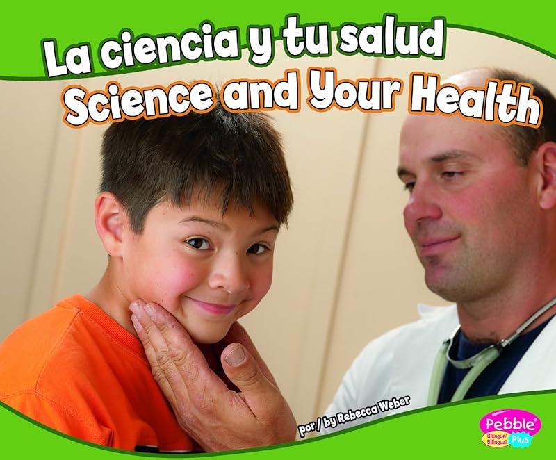 La ciencia y tu salud / Science and Your Health (Pebble Plus Bilingual) (Spanish and English Edition) by Rebecca Weber