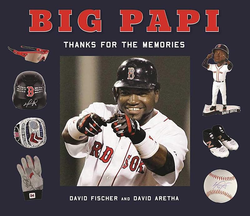 Big Papi: David Ortiz, Thanks for the Memories by David Fischer
