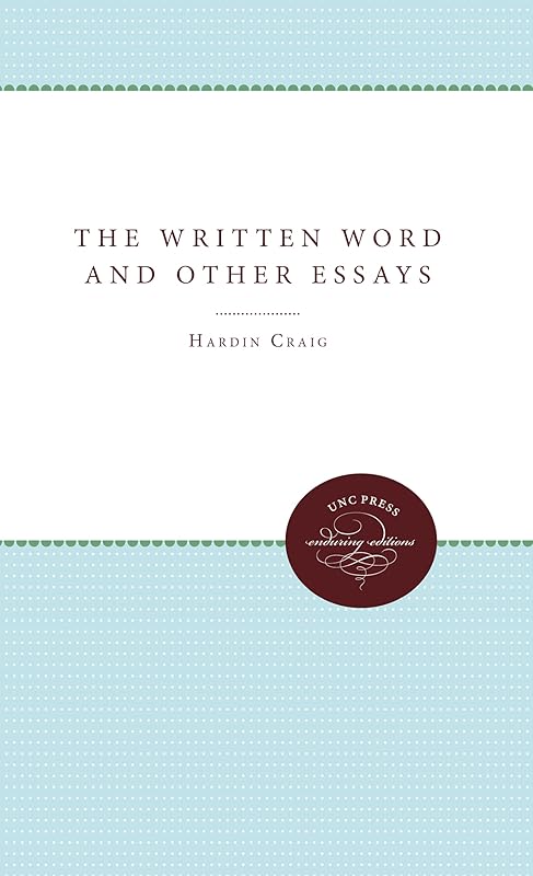 The Written Word and Other Essays by Hardin Craig