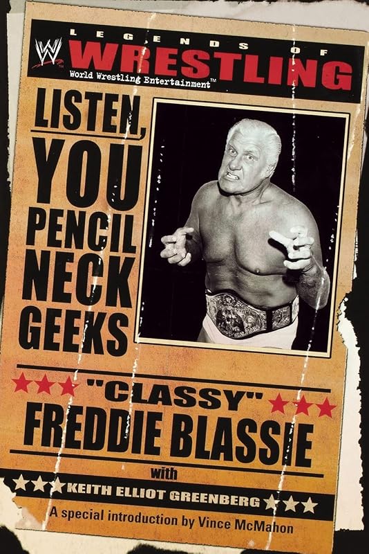 The Legends of Wrestling - "Classy" Freddie Blassie: Listen, You Pencil Neck Geeks (Wwe S) by Keith Elliot Greenberg