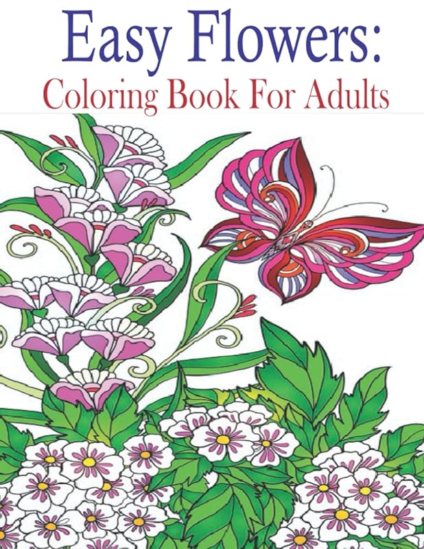 Easy Folwer Coloring Book For Adults: (An adults 100 Page Flowers's coloring book For that will make your mind happy and captivating) ( 100 Flowers Coloring Book) by Shahed Publisher