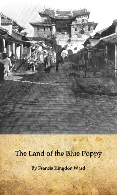 The Land of the Blue Poppy by F. Kingdon Ward