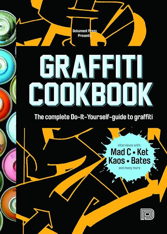 Graffiti Cookbook: The Complete Do-It-Yourself-Guide to Graffiti by Bjorn Almqvist