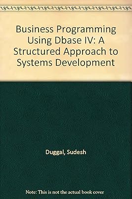 Business Programming Using dBASE IV: A Structured Approach to Systems Development/Book and Disk