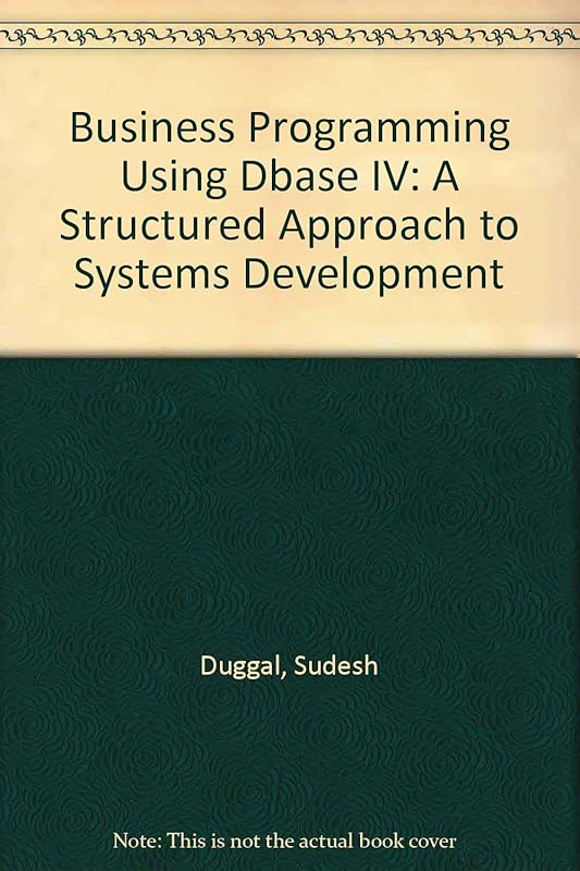 Business Programming Using dBASE IV: A Structured Approach to Systems Development/Book and Disk by Sudesh M. Duggal
