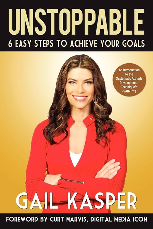 Unstoppable: 6 Easy Steps to Achieve Your Goals by Gail Kasper