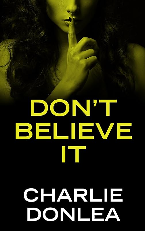 Don't Believe It (Thorndike Press Large Print Mystery) by Charlie Donlea