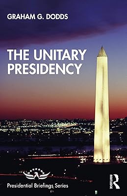 The Unitary Presidency (Presidential Briefings Series)