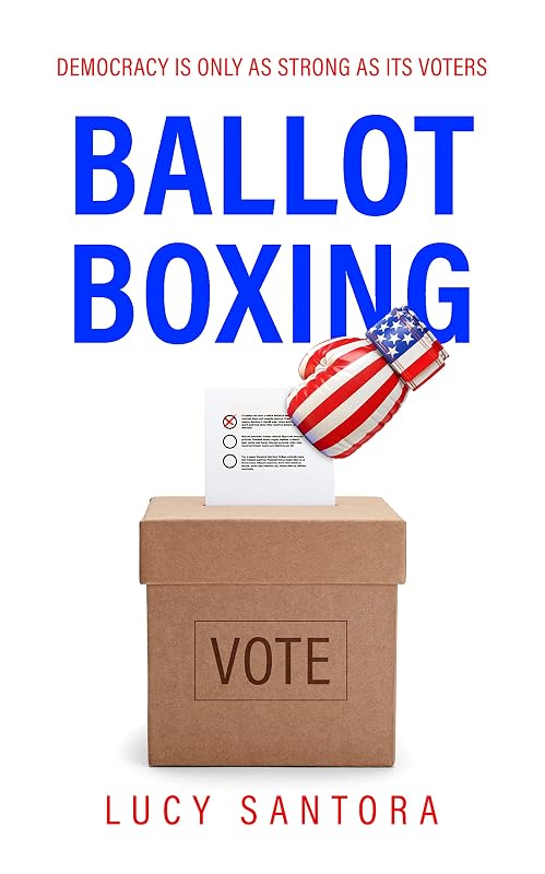 Ballot Boxing: Democracy Is Only as Strong as Its Voters by Lucy Santora