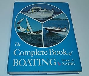 The complete book of boating;: An owner's guide to design, construction, piloting, operation, and maintenance by Ernest A Zadig