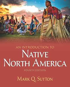 An Introduction to Native North America (4th Edition) by Mark Q. Sutton