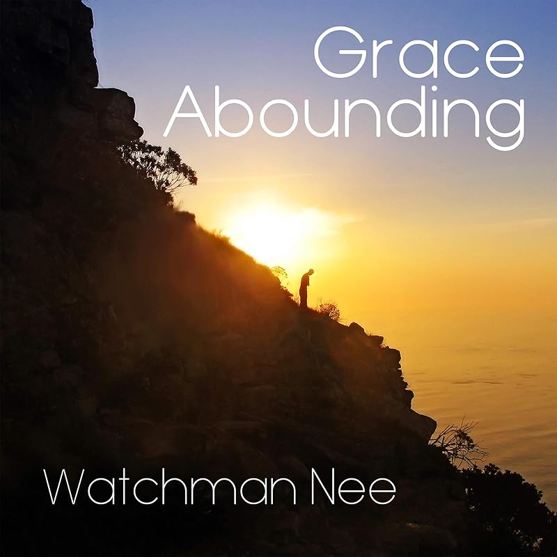 Grace Abounding by Watchman Nee