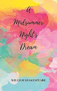A Midsummer Night's Dream by William Shakespeare